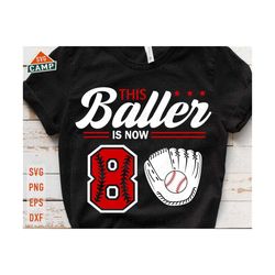 this baller is now 8 svg, baseball birthday svg, 8th birthday boy svg, baseball svg, baseball boy svg, baseball party birthday shirt svg
