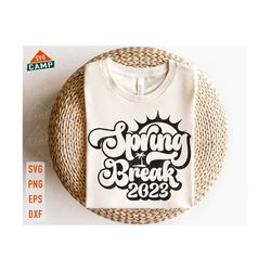 spring break 2023 svg, spring break svg, beach trip svg, spring beark vibes svg, beach vacation svg, family vacation svg, spring break shirt