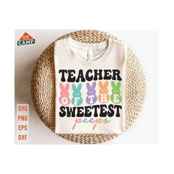 teacher of the sweetest peeps svg, teacher easter svg, easter bunny svg, peeps svg, bunny svg, easter teacher shirt, easter shirt svg