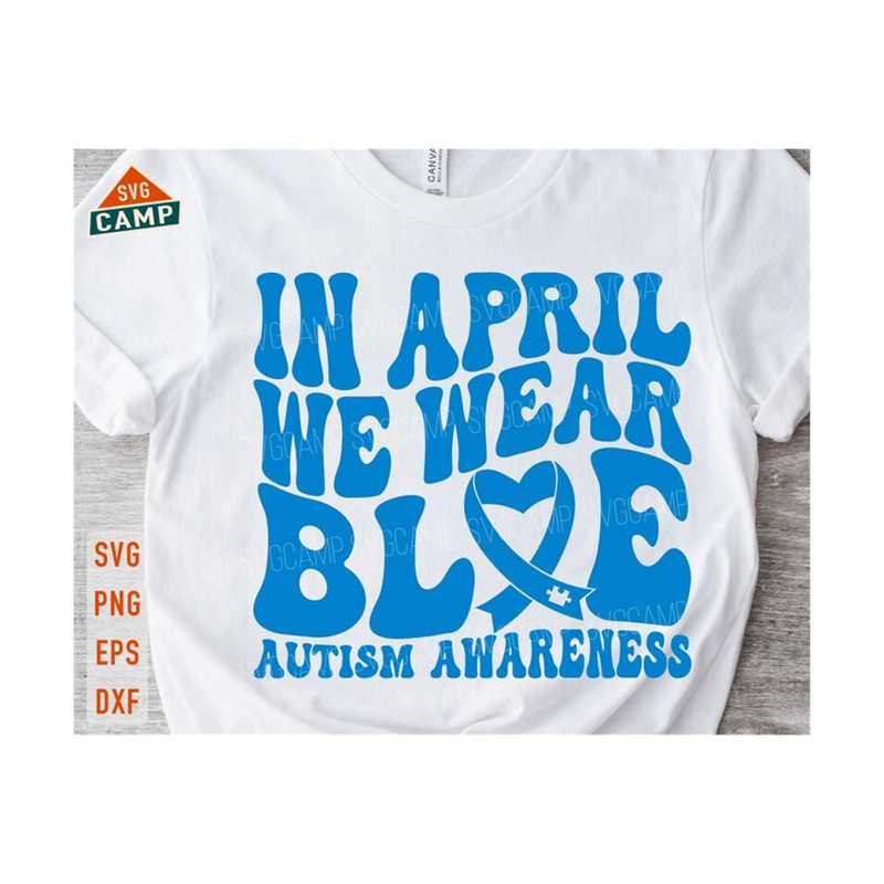 1311202322838-in-april-we-wear-blue-svg-autism-awareness-svg-autism-svg-image-1.jpg