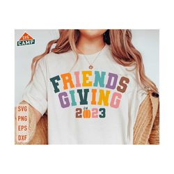friendsgiving 2023 svg, thanksgiving svg, friendsgiving svg, fall svg, fall shirt svg, happy friendsgiving svg, thanksgiving shirt svg