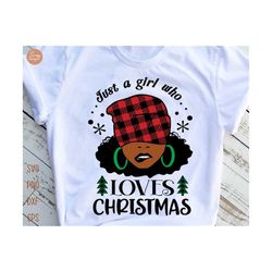 just a girl who loves christmas svg, merry christmas svg, christmas black woman svg, african american christmas svg, chrisrmas afro girl svg