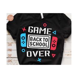 game over back to school svg, back to school svg, first day of school shirt boy, first day of school svg, back to school shirt for boys