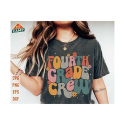 fourth grade crew svg, 4th grade teacher, first day of school svg, groovy teacher shirt, back to school svg, fourth grade teacher shirt svg
