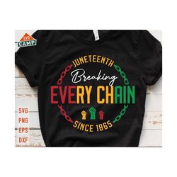 breaking every chain svg, juneteenth svg, black history svg, african american svg, juneteenth png, 1865 juneteenth svg, juneteenth shirt svg
