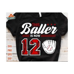 this baller is now 12 svg, baseball birthday svg, 12th birthday boy svg, baseball svg, baseball boy svg, baseball party birthday shirt svg