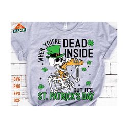 when you're dead inside but it's st.patrick's day svg, skeleton st patricks svg, funny st patricks day svg, st patricks day shirt