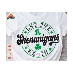 let the shenanigans begin svg, st patricks day svg, lucky svg, shamrock svg, irish svg, st pattys day svg, st patricks day shirt