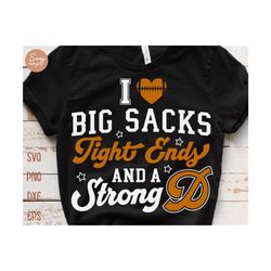 I Love Big Sacks Tight Ends and a Strong D Svg, Funny Football Svg, Game Day Svg, Football Girlfriend Svg, Football Mom Svg