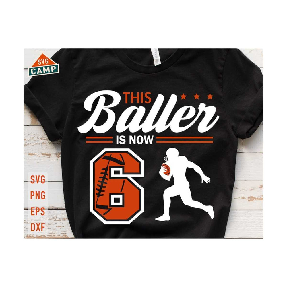 13112023223729-this-baller-is-now-6-svg-birthday-boy-football-svg-6th-image-1.jpg