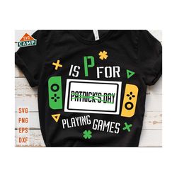 p is for playing games svg, st patrick day video game svg, funny patrick svg, kids st patricks svg, st patricks games, boy st patricks shirt