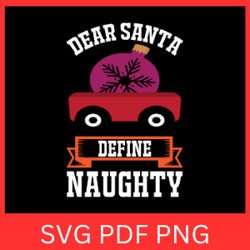 dear santa define naughty svg, dear santa svg, define naughty svg, christmas svg, christmas quote svg, funny christmas
