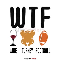 thanksgiving wtf wine turkey football svg for cricut files