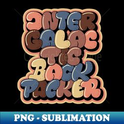 intergalactic backpacker bubble style typography - png sublimation digital download - perfect for sublimation mastery