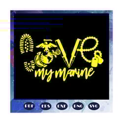 love my marine, veteran svg, soldier svg, marine, america svg, marine svg, marine wife, marine mom, veterans day svg,tre