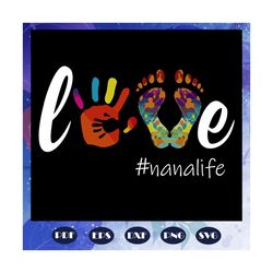 love nana life, nana svg, nana gift, nana birthday, nana life, best nana ever, gift from children, gift from grandchild,