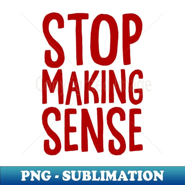 Stop Making Sense Pak Stop Making Sense - Elegant Sublimation PNG Download - Revol - Inspire ...