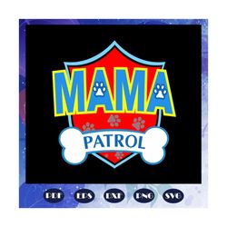mama patrol svg, mothers day svg, mothers day gift, gigi svg, gift for gigi, nana life svg, grandma svg, family, family