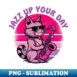 Jazz Up Your Day - For Saxophone Players  Jazz Fans - Retro PNG Sublimation Digital Download - Perfect for Sublimation Art