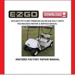 EZGO TXT Fleet Freedom Valor 2010-2013 Gas Golf Cart Service Repair Manual pdf Download