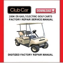 CLUB CAR DS 2004 Gas / Electric Golf Cart Service Repair Manual pdf Download