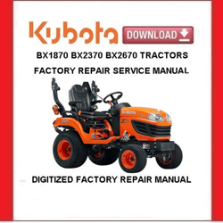 KUBOTA BX1870 BX2370 BX2670 Tractors Workshop Service Repair Manual pdf Download