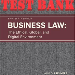 TEST BANK for Business Law: The Ethical, Global, and Digital Environment.18th Edition By Prenkert, Barnes James, Perry
