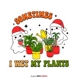 Funny Ghost Sometimes I Wet My Plants PNG Download