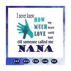 till someone called me nana svg, mothers day svg, mothers day gift, gigi svg, gift for gigi, nana life svg, grandma svg,