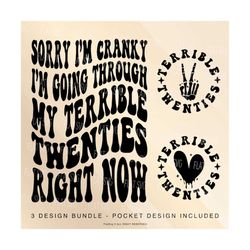 sorry i'm cranky i'm going through my terrible twenties right now svg png, adult humor svg, sarcasm quote, strong women svg, funny design