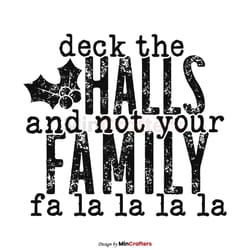 deck the halls and not your family svg digital cricut file