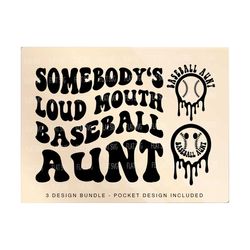 somebody's loud mouth baseball aunt png svg, baseball aunt svg png, baseball funny melting baseball auntie sublimation cut file