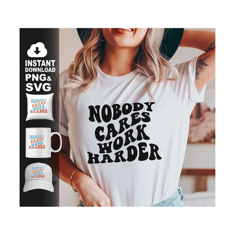 141120237548-nobody-cares-work-harder-svg-motivational-svg-positive-image-1.jpg