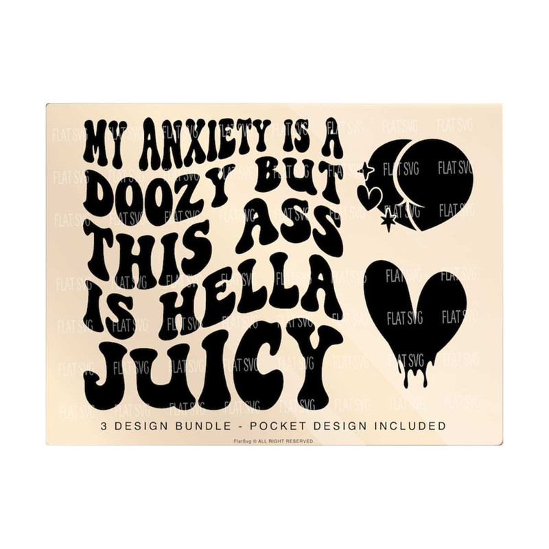 1411202375545-my-anxiety-is-a-doozy-but-this-ass-is-hella-juicy-png-svg-image-1.jpg