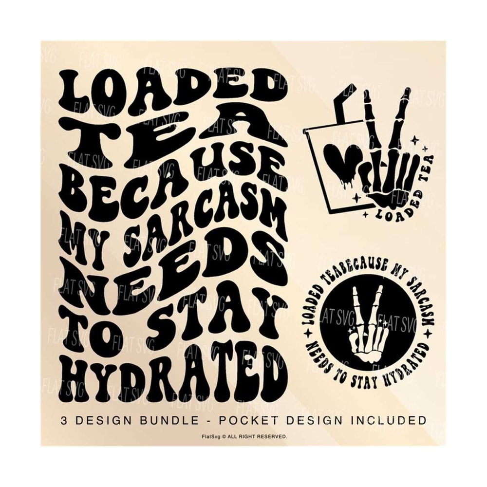 141120237577-loaded-teabecause-my-sarcasm-needs-to-stay-hydrated-svg-loaded-tea-svg-png-fueled-by-loaded-tea-svg-tea-lover-sublimation-cut-file.jpg