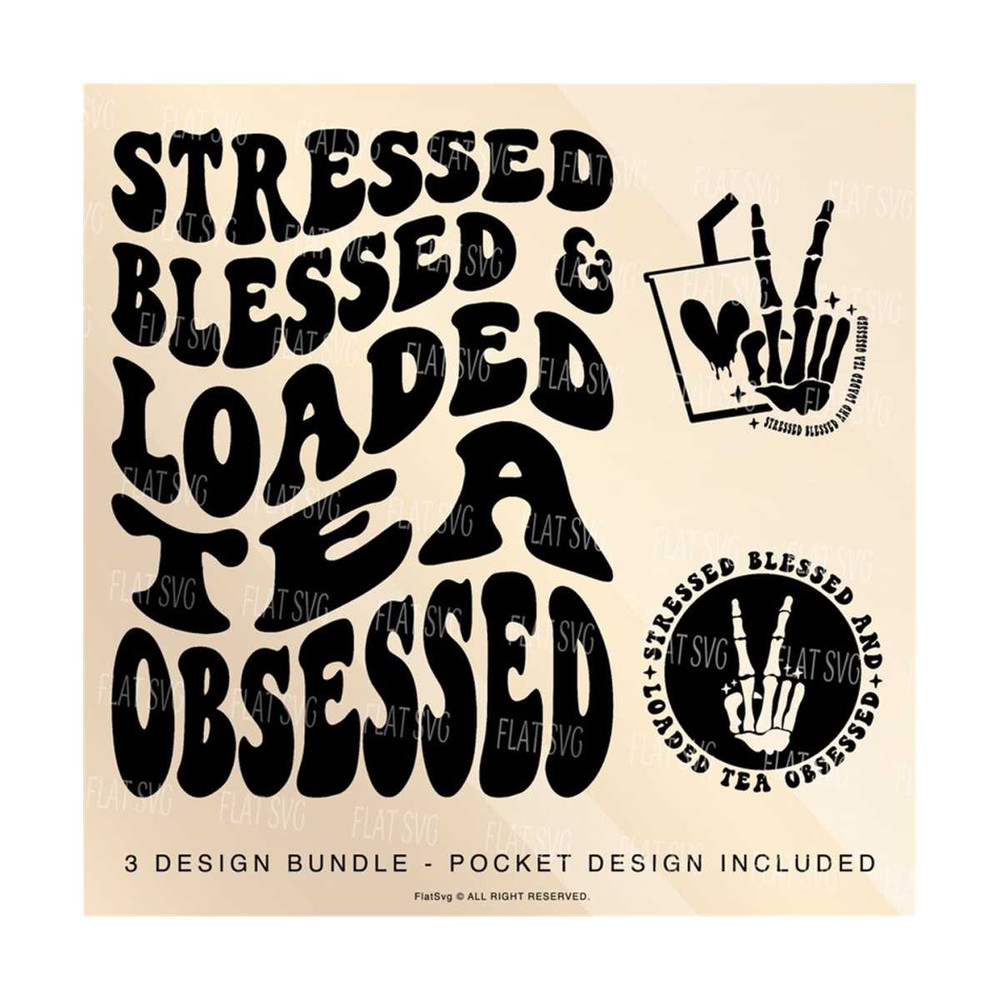 1411202375719-stressed-blessed-and-loaded-tea-obsessed-svg-loaded-tea-svg-png-fueled-by-loaded-tea-svg-adult-humor-tea-lover-sublimation-cut-file.jpg