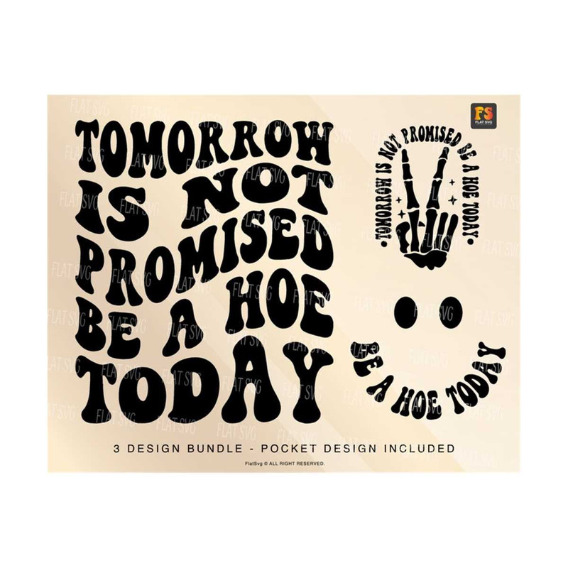 141120238141-tomorrow-is-not-promised-be-a-hoe-today-png-svg-adult-humor-image-1.jpg