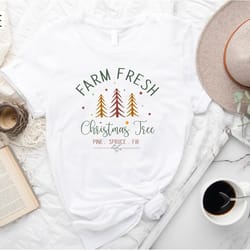 farm fresh christmas trees shirt, holiday shirt, christmas shirts for women, farm fresh t-shirt, christmas gift shirt co
