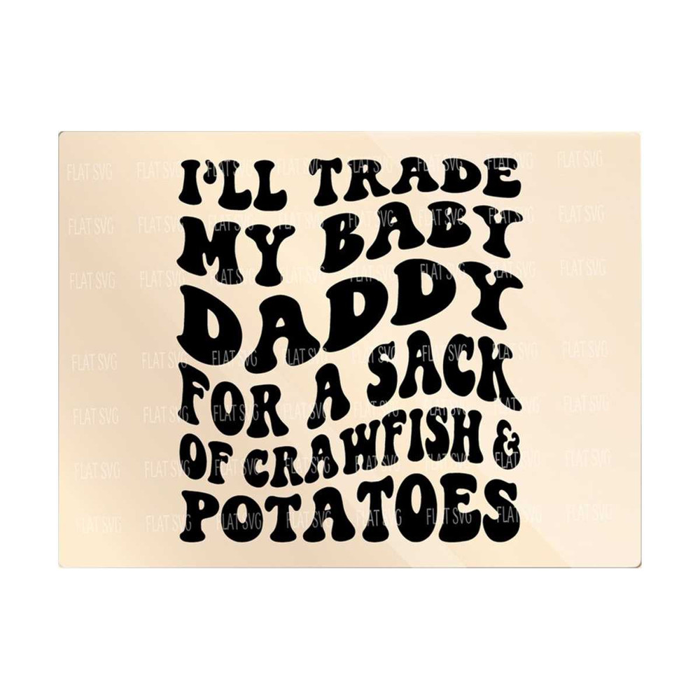141120238526-ill-trade-my-baby-daddy-for-a-sack-of-crawfish-svg-baby-dady-crawfish-season-adult-humor-music-western-svg-cowboy-country-cut-file.jpg