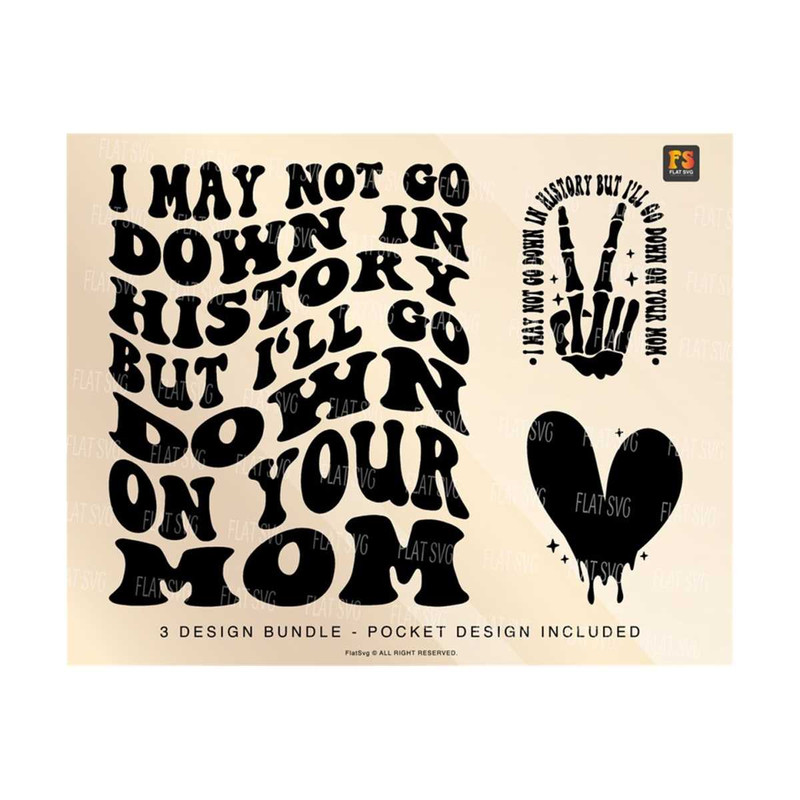141120238553-i-may-not-go-down-in-history-svg-but-ill-go-down-on-your-mom-png-strong-women-petty-quote-motivational-svg-png-sublimation-cut-file.jpg