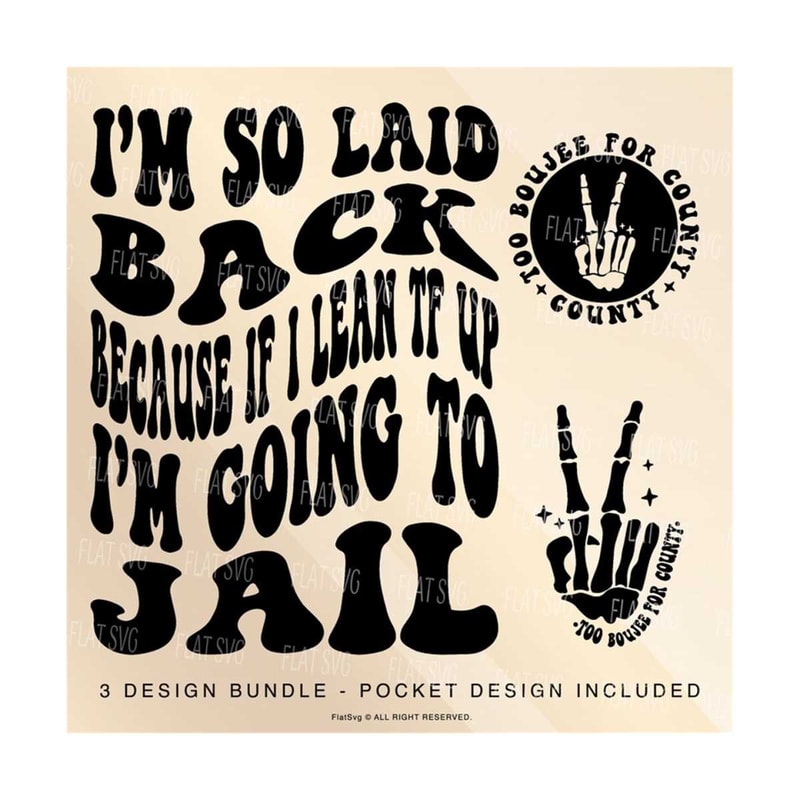 141120238650-im-so-laid-back-because-if-i-lean-tf-up-im-going-to-jail-svg-too-boujee-for-county-svg-quote-adult-humor-sublimation-cut-file.jpg