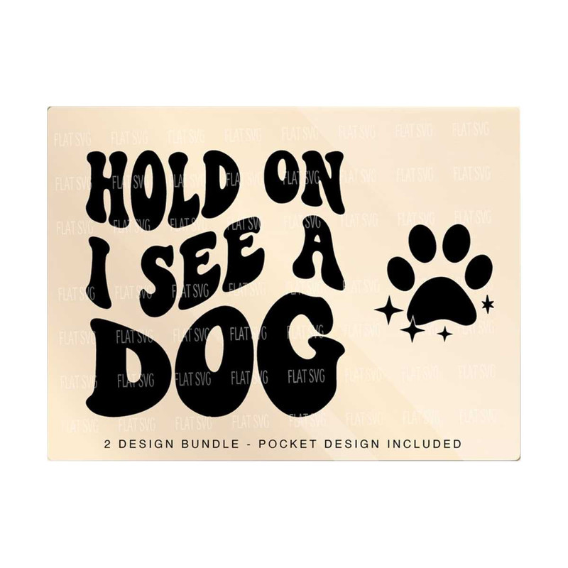 1411202381153-hold-on-i-see-a-dog-svg-dog-shirt-svg-dog-mama-svg-dog-mom-svg-pet-quote-love-design-svg-for-cutting-shirt-etc.jpg