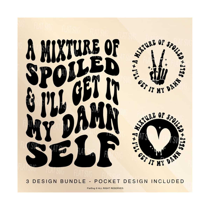 141120238166-a-mixture-of-spoiled-ill-get-it-my-damn-self-png-svg-mom-life-svg-sarcasm-svg-adult-humor-svg-mom-quote-sublimation-cut-file.jpg