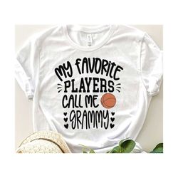 basketball grammy svg, my favorite players call me grammy svg, game day grammy gift svg basketball grammy shirt svg, love basketball svg