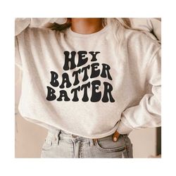 hey batter batter svg png, baseball svg, baseball fan lover, sport mom, wavy stacked style, for cutting, shirt etc.