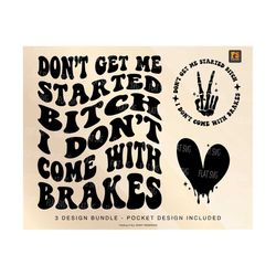 don't get me started bitch i don't come with brakes svg, strong women png svg, christian quote, motivational svg png sublimation cut file