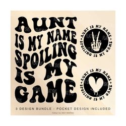auntie is my name spoiling is my game svg, aunt life svg, best auntie svg png, cool aunt club cut file svg png, aunt sublimation cut file
