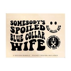 somebodys spoiled blue collar wife svg png, spoiled svg, funny wifey svg, somebody's wife png, women's shirts design cutting, funny wife