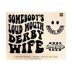 somebody's loud mouth derby wife svg png, race png svg, race mom svg, racing vibes svg, race wife svg png sublimation cut file