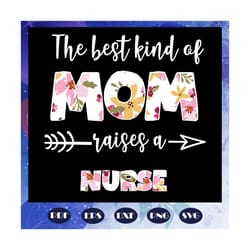 the best kind of mom nurse svg, mother svg, mother day gift, mother shirt, maw maw svg, maw maw shirt, files for silhoue